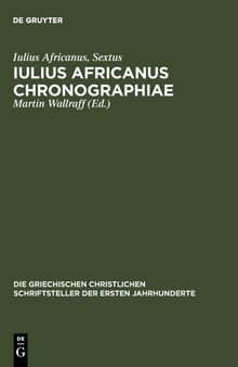 Iulius Africanus Chronographiae: The Extant Fragments