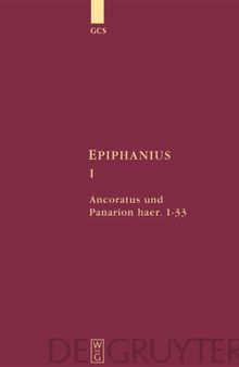 EPIPHANIUS I. Ancoratus und Panarion haer. 1-33