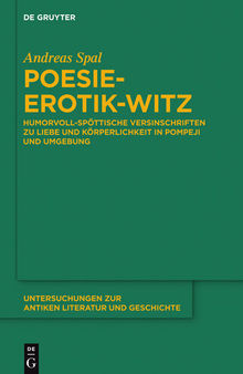 Poesie-Erotik-Witz: Humorvoll-spöttische Versinschriften zu Liebe und Körperlichkeit in Pompeji und Umgebung