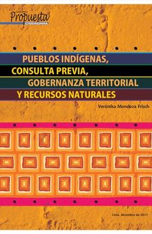 Pueblos indígenas, consulta previa, gobernanza territorial y recursos naturales (Perú)