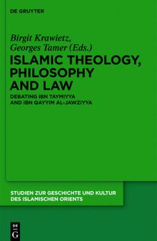 Islamic Theology, Philosophy and Law: Debating Ibn Taymiyya and Ibn Qayyim al-Jawziyya
