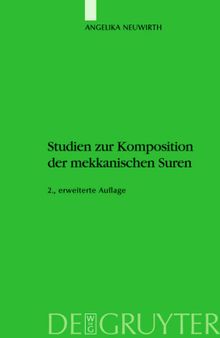 Studien zur Komposition der mekkanischen Suren: Die Literarische Form Des Koran - Ein Zeugnis Seiner Historizität?