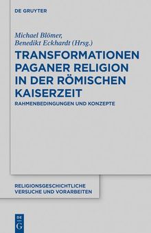 Transformationen paganer Religion in der römischen Kaiserzeit: Rahmenbedingungen und Konzepte