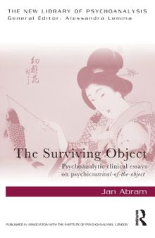 The Surviving Object: Psychoanalytic clinical essays on psychic survival-of-the-object