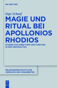 Magie und Ritual bei Apollonios Rhodios: Studien Zur Ihrer Form Und Funktion in Den Argonautika
