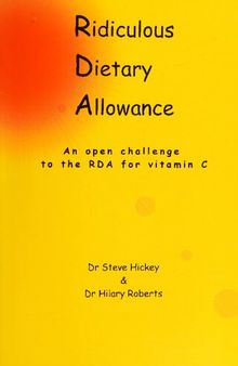 Orthomolecular Medicine: Ridiculous Dietary Allowance  : Open Challenge to the RDA for Vitamin C (by author of Ascorbate Science of Vitamin C, Steve Hickey)