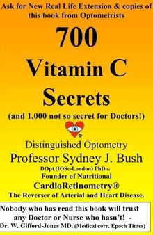 Orthomolecular Medicine : Sydney Bush 700 Vitamin C Secrets: (and 1,000 Not So Secret for Doctors!)