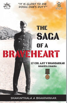 The Saga of a Braveheart: Lt Col Ajit v Bhandarkar Shaurya Chakra