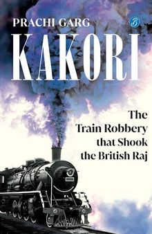 Kakori: The Train Robbery That Shook The British Raj