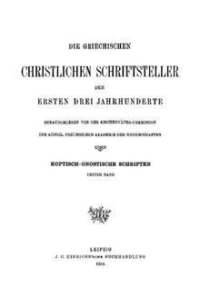 Koptisch-gnostische schriften Band 1: Die Pistis Sophia – Die beiden Bücher des Jeû. Unbekanntes Altgnostisches Werk