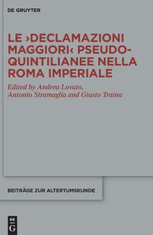 Le ›Declamazioni maggiori‹ pseudo-quintilianee nella Roma imperiale
