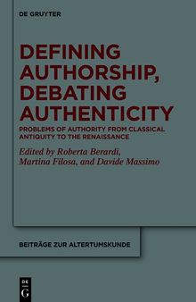 Defining Authorship, Debating Authenticity: Problems of Authority from Classical Antiquity to the Renaissance