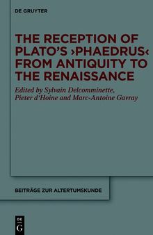 The Reception of Plato’s ›Phaedrus‹ from Antiquity to the Renaissance