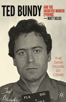 Ted Bundy and The Unsolved Murder Epidemic: The Dark Figure of Crime