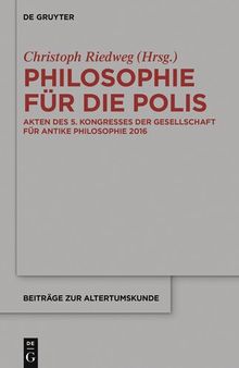 Philosophie für die Polis: Akten Des 5. Kongresses Der Gesellschaft Für Antike Philosophie 2016