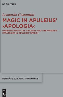 Magic in Apuleius >Apologia<: Understanding the charges and the forensic strategies in Apuleius’ speech