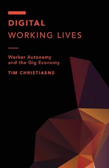 Digital Working Lives: Worker Autonomy and the Gig Economy