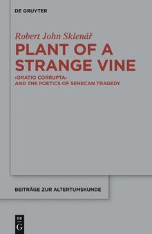 Plant of a Strange Vine: >Oratio Corrupta< and the Poetics of Senecan Tragedy