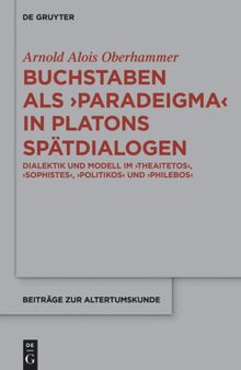 Buchstaben als paradeigma in Platons Spätdialogen: Dialektik und Modell im 