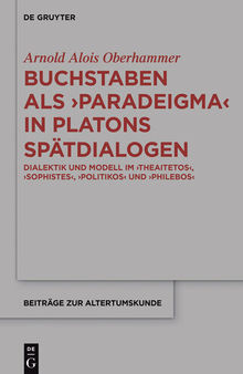 Buchstaben als paradeigma in Platons Spätdialogen: Dialektik und Modell im 
