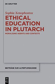 Ethical Education in Plutarch: Moralising Agents and Contexts