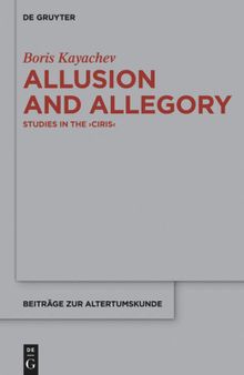 Allusion and Allegory: Studies in the >Ciris<