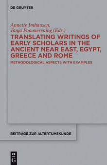 Translating Writings of Early Scholars in the Ancient Near East, Egypt, Greece and Rome: Methodological Aspects with Examples