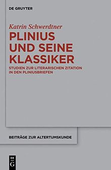 Plinius und seine Klassiker: Studien Zur Literarischen Zitation in Den Pliniusbriefen