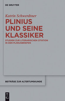 Plinius und seine Klassiker: Studien Zur Literarischen Zitation in Den Pliniusbriefen