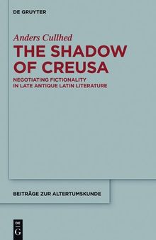 The Shadow of Creusa: Negotiating Fictionality in Late Antique Latin Literature