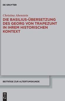 Die Basilius-Übersetzung des Georg von Trapezunt in ihrem historischen Kontext