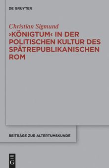 'Königtum' in der politischen Kultur des spätrepublikanischen Rom