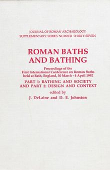 Roman Baths and Bathing: Proceedings of the First International Conference on Roman Baths held at Bath, England, 30 March - 4 April 1992