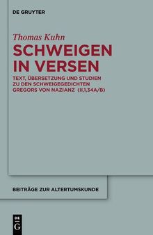 Schweigen in Versen: Text, Übersetzung Und Studien Zu Den Schweigegedichten Gregors Von Nazianz (Ii,1,34a/B)