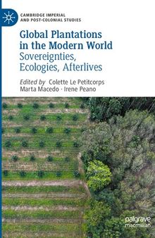 Global Plantations in the Modern World: Sovereignties, Ecologies, Afterlives
