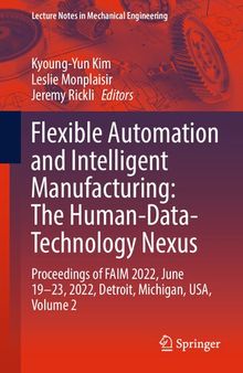 Flexible Automation and Intelligent Manufacturing: The Human-Data-Technology Nexus: Proceedings of FAIM 2022, June 19–23, 2022, Detroit, Michigan, USA, Volume 2