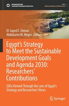 Egypt’s Strategy to Meet the Sustainable Development Goals and Agenda 2030: Researchers' Contributions: SDGs Viewed Through the Lens of Egypt’s Strategy and Researchers’ Views
