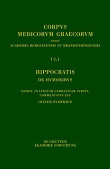 Hippocratis De humoribus: Edidit, in linguam Germanicam vertit, commentatus est
