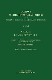 Galeni De locis affectis I-II: Edidit, in Linguam Germanicam Vertit, Commentatus Est