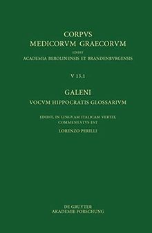 Galeni vocum Hippocratis Glossarium / Galeno, Interpretazione delle parole difficili di Ippocrate: Testo, Traduzione e Note di Commento