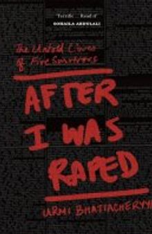 After I Was Raped: The Untold Lives of Five Rape Survivors