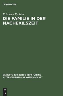 Die Familie in der Nachexilszeit: Untersuchungen zur Bedeutung der Verwandtschaft in ausgewählten Texten des Alten Testaments