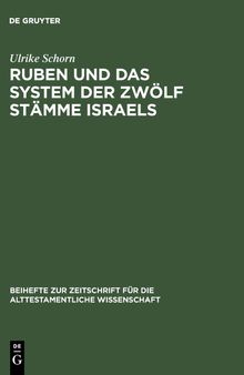 Ruben und das System der zwölf Stämme Israels: Redaktionsgeschichtliche Untersuchungen Zur Bedeutung Des Erstgeborenen Jakobs
