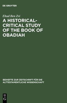 A Historical-Critical Study of the Book of Obadiah (Beihefte zur Zeitschrift fuer die Alttestamentliche Wissenschaft)