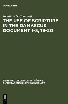 The Use of Scripture in the Damascus Document 1-8, 19-20 (Beihefte Zur Zeitschrift Fuer Die Alttestamentliche Wissenschaft)