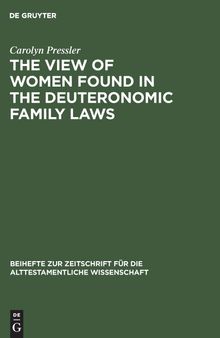 The View of Women Found in the Deuteronomic Family Laws (Beihefte Zur Zeitschrift Fuer Die Alttestamentliche Wissenschaft)