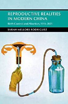 Reproductive Realities in Modern China: Birth Control and Abortion, 1911–2021