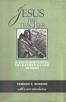 Jesus the Teacher: A Socio-Rhetorical Interpretation of Mark