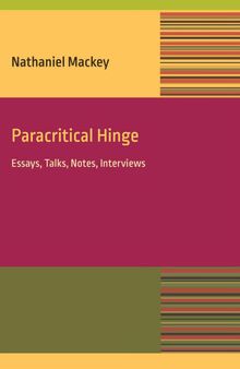 Paracritical Hinge: Essay, Talks, Notes, Interviews