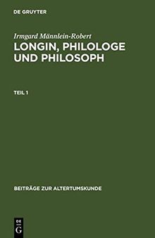 Longin, Philologe Und Philosoph: Eine Interpretation Der Erhaltenen Zeugnisse